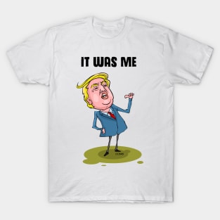 Trump It WAS ME T-Shirt